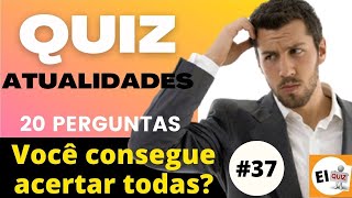 QUIZ DE CONHECIMENTOS GERAIS #37 | QUIZ DE ATUALIDADES