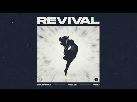Revival - Dombresky, Noizu & Reblok