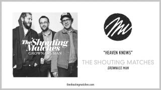 The Shouting Matches - "Heaven Knows" (Official Audio)