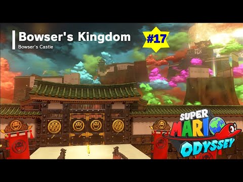 Super Mario Odyssey. Bowser's Kingdom - Inflitrate Bowser's Castle -  Walkthrough Part 17.