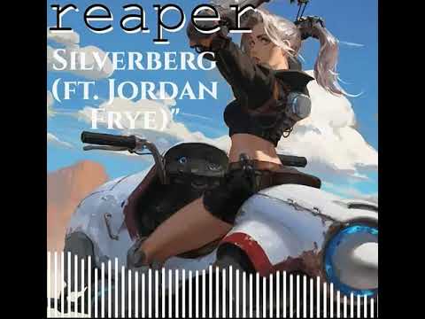Reaper "Silverberg (ft. Jordan Frye)"