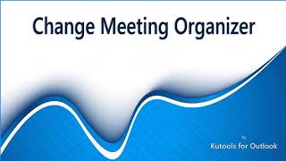 How to change meeting organizer / owner in Outlook