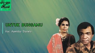Download lagu Untuk Bungamu - Asmidar Darwis HQ (Lirik Lagu) mp3