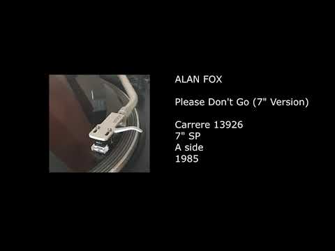 ALAN FOX - Please Don't Go (7'' Version) - 1985