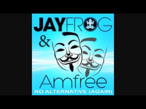Jay Frog And Amfree - No Alternative (Again)(Selecta Remix Edit)