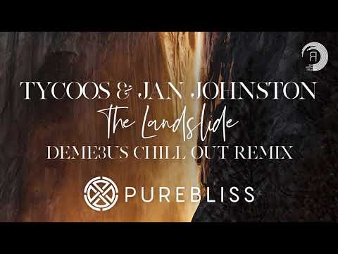 Sunday Chill Pick: Tycoos & Jan Johnston - The Landslide (Deme3us Chillout Remix) [PureBliss]