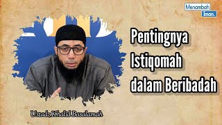 Download lagu Pentingnya Istiqomah dalam Beribadah - Ustadz Khalid Basalamah mp3
