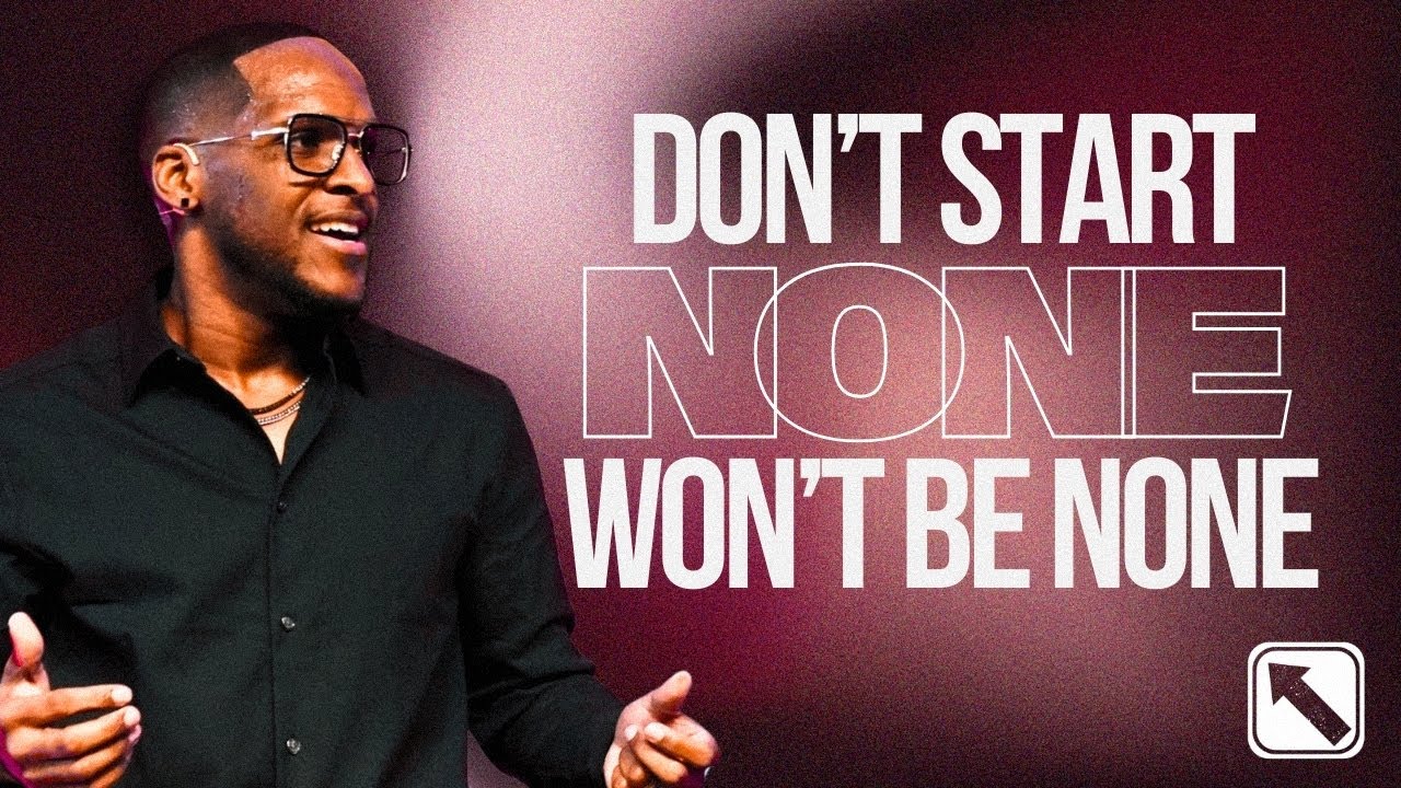 Until it's Finished: Don't start None, Won't be None"