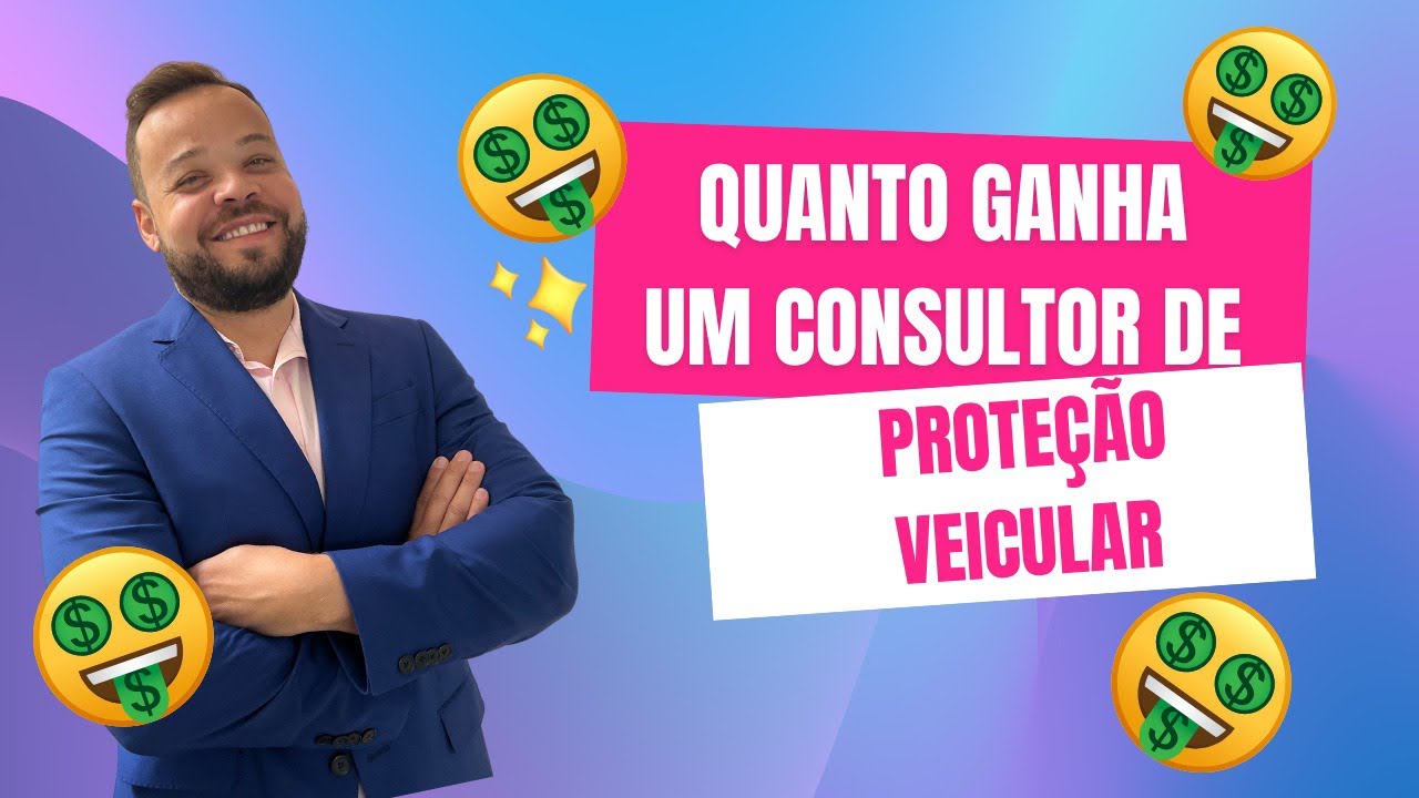 Quanto ganha um Consultor de Proteção veicular?