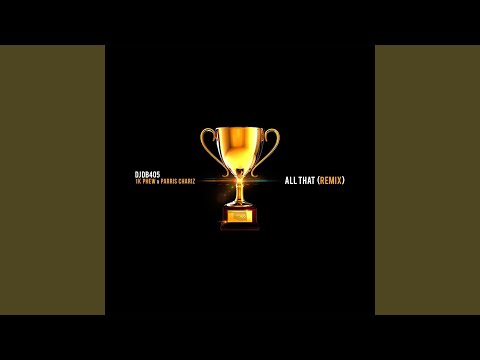 All That (Remix) (feat. 1k Phew & Parris Chariz)