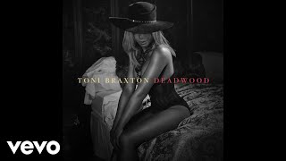 Toni Braxton - Deadwood (Audio)