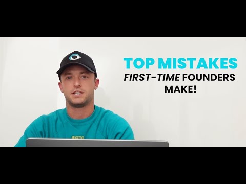 TOP MISTAKES FIRST-TIME FOUNDERS MAKE! (PT. 1)