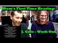 Reaction! Mom's First Time Hearing: J. Cole - Work Out