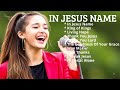 In Jesus Name Best Christian Songs 2025 Praise Worship Powerful Songs To Lift Your Spirit