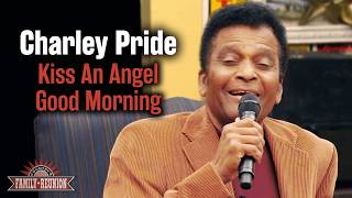 Charley Pride sings "Kiss An Angel Good Morning"