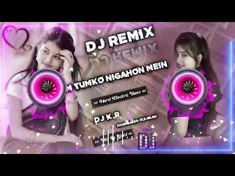 Hum Tumko Nigahon Mein Hard Electro Bass Remix By DJ K.R Dhangadhi-13,Kailali