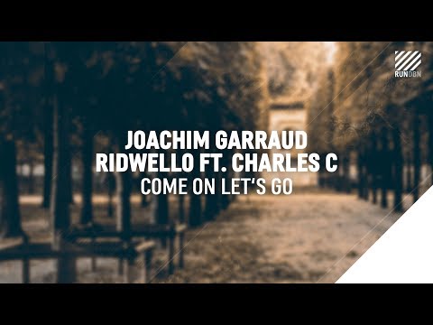 Joachim Garraud, Ridwello ft. Charlie Sputnik - Come On Let's Go