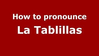 How to pronounce La Tablillas