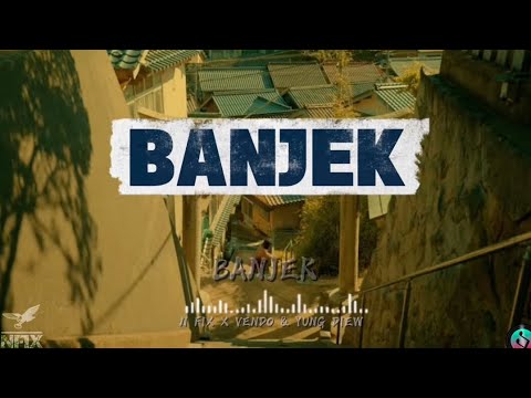 N FIX - BANJEK - Feat VENDO - X  - YUNG DIEW ( OFFICIAL MUSIC LYRICS )
