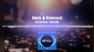 Merk &amp; Kremont - Get Get Down - Radio Edit
