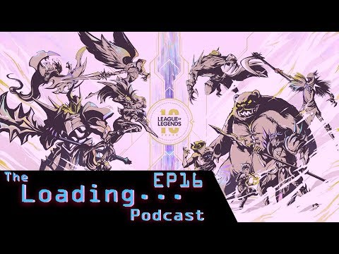 League of Legends 10 Year Anniversary: The Loading Podcast Episode 16
