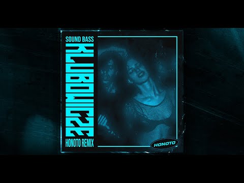 Sound Bass - Klubowicze (HoNoTo Remix)