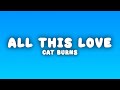 Cat Burns - All This Love (Lyrics)