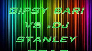 Gipsy Bari vs Dj Stanley J -New 2012 Gipsy Bari vs Dj Stanley J -New 2012
