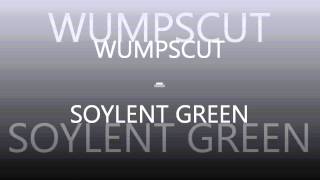 WUMPSCUT   SOYLENT GREEN