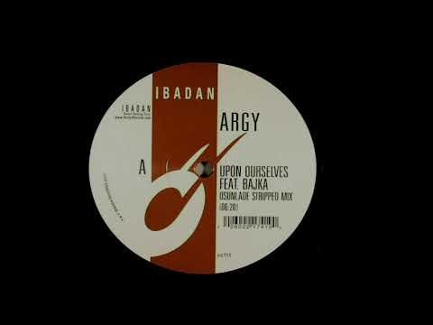 Argy Feat. Bajka | Upon Ourselves (Osunlade Stripped Mix)