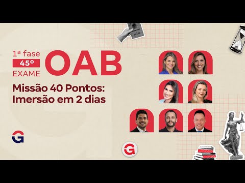 1ª fase do 45º Exame OAB | Missão 40 Pontos: Imersão em 2 dias | Dia 2