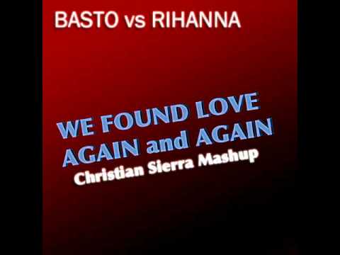 Basto vs. Rihanna - We Found Love Again (Christian Sierra Mashup)