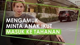Nikita Mirzani Mengamuk Minta Anaknya Bisa Masuk ke Tahanan