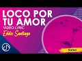 Loco Por Tu Amor 😍- Eddie Santiago [Video Lyric]