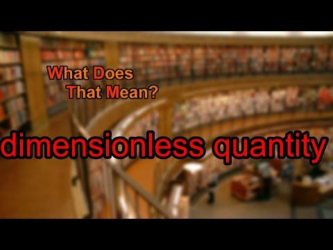 What does dimensionless quantity mean?