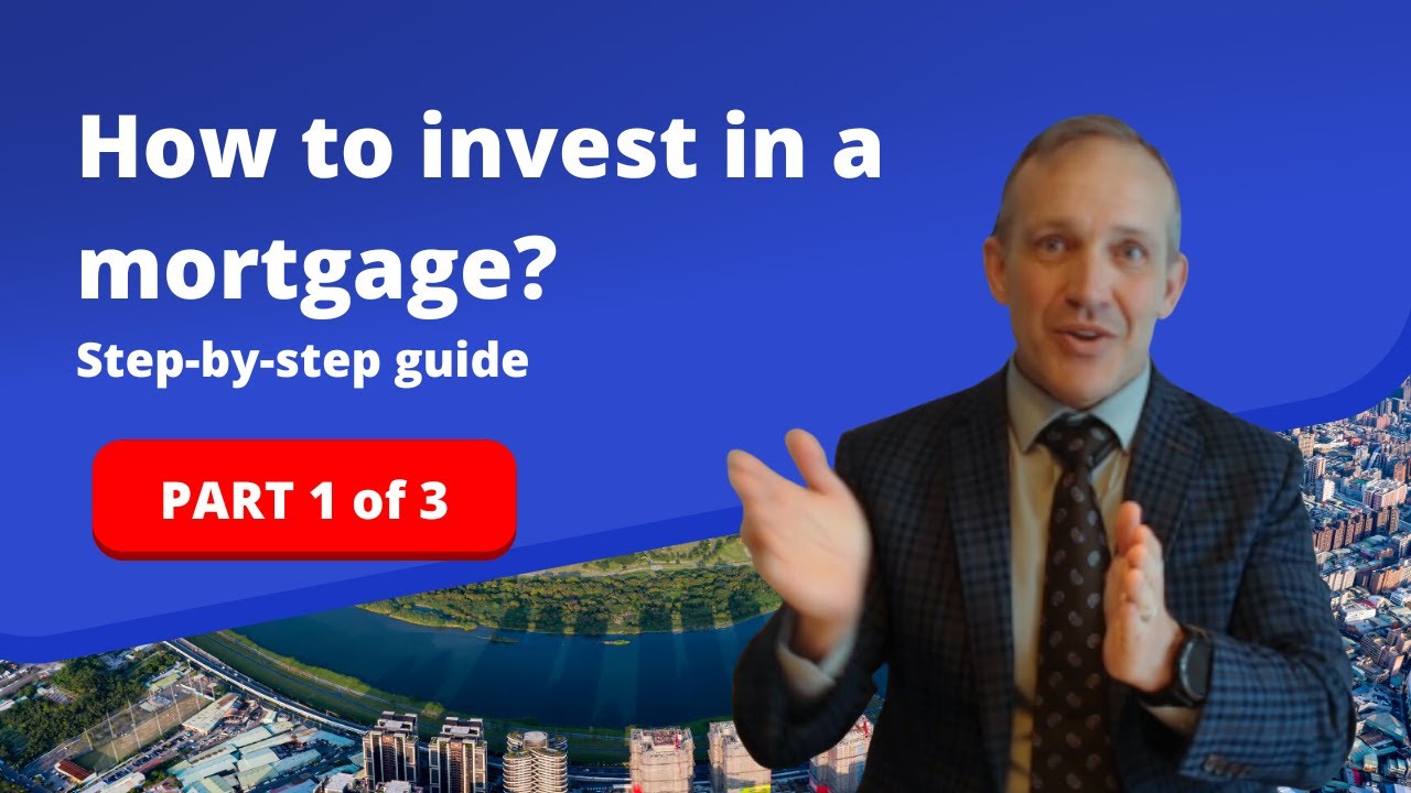 How to Invest in a Mortgage - Part 1