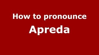 How to pronounce Apreda