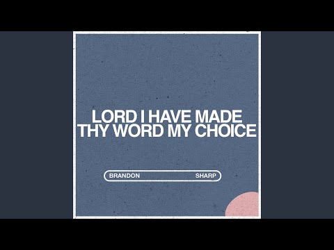 Lord I Have Made Thy Word My Choice