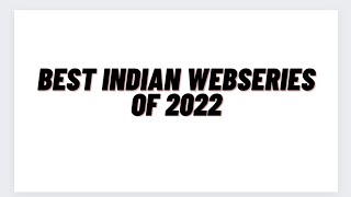 Best Indian Webseries of 2022 Platform Wise
