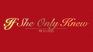 IF SHE ONLY KNEW WITH LYRICS BY 98 DEGREES   HD 1080p