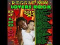 REGGAE MIX LOVERS ROCK REGGAE HITS