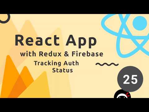 React Redux Firebase App Tutorial 25 Tracking Auth Status
