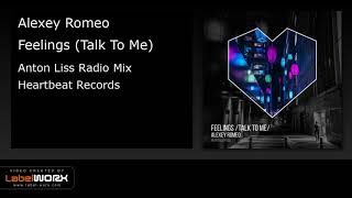 Alexey Romeo - Feelings (Talk To Me) (Anton Liss Radio Mix) Alexey Romeo - Feelings (Talk To Me) (Anton Liss Radio Mix)