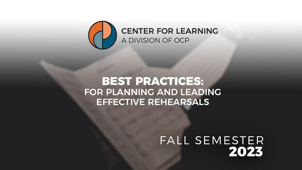 Best Practices: Planning and Leading Effective Rehearsals