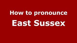 How to pronounce East Sussex