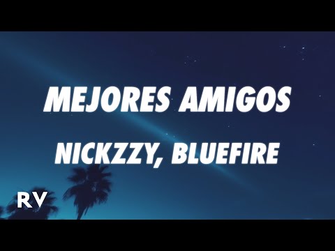 Nickzzy, Bluefire - Mejores Amigos (Letra/Lyrics)