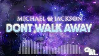 Michael Jackson - Don&#39;t Walk Away (80&#39;s Mix)