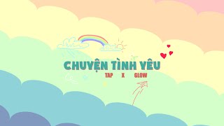 CHUYỆN TÌNH YÊU - TAP ft. GLOW (Official Music Video)