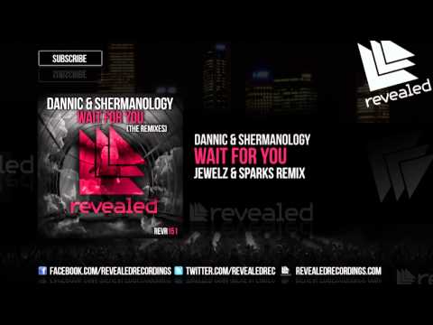 Dannic & Shermanology - Wait For You (Jewelz & Sparks Remix) [OUT NOW!]