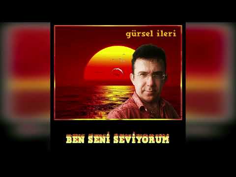Gürsel İleri - Ben Seni Seviyorum